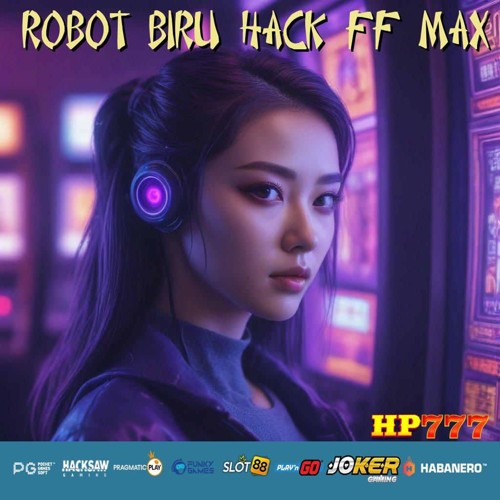 ROBOT BIRU HACK FF MAX Forum Elite Siapkan Instal Gratis