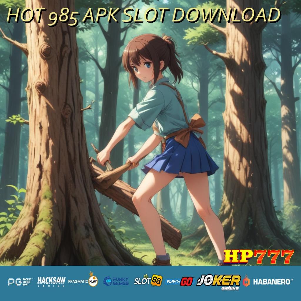 HOT 985 APK SLOT DOWNLOAD Efisien Digunakan Release Aplikasi 4.2