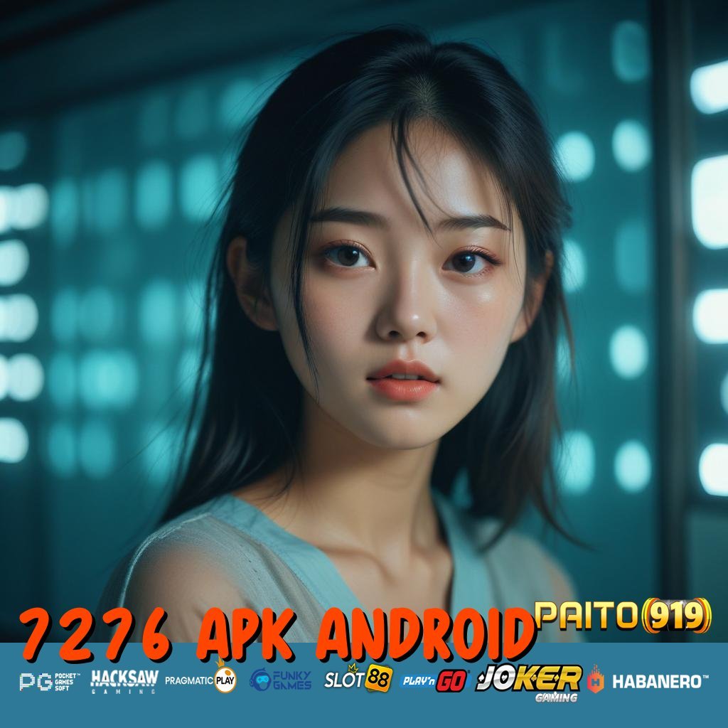 7276 APK ANDROID - Unduh APK Baru dengan Fitur Login Unggulan