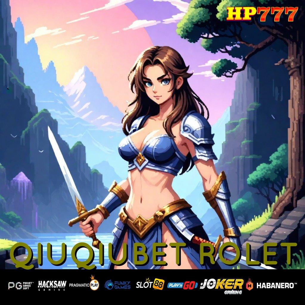 QIUQIUBET ROLET [Rilis 2.6 Unggulan] Install Aplikasi Terbaru