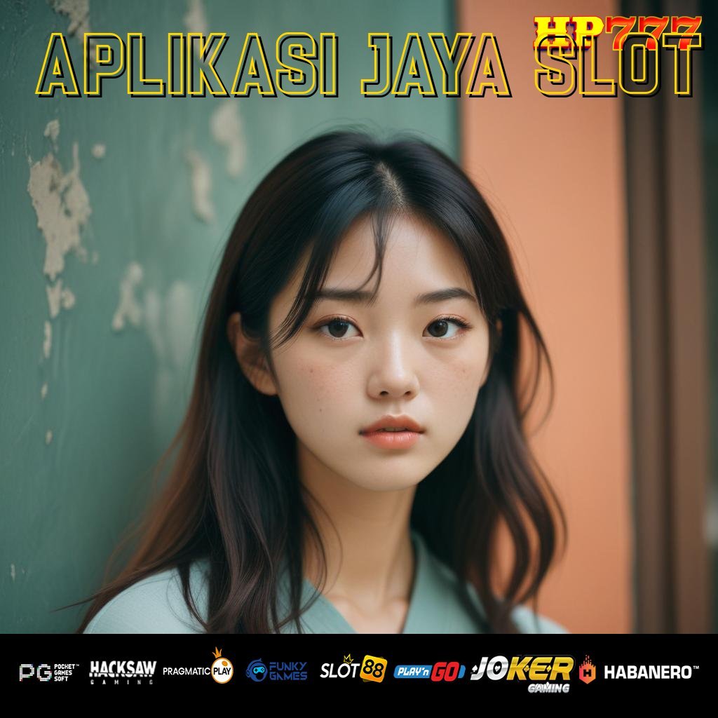 APLIKASI JAYA SLOT Login Simple Reaktif Cepat