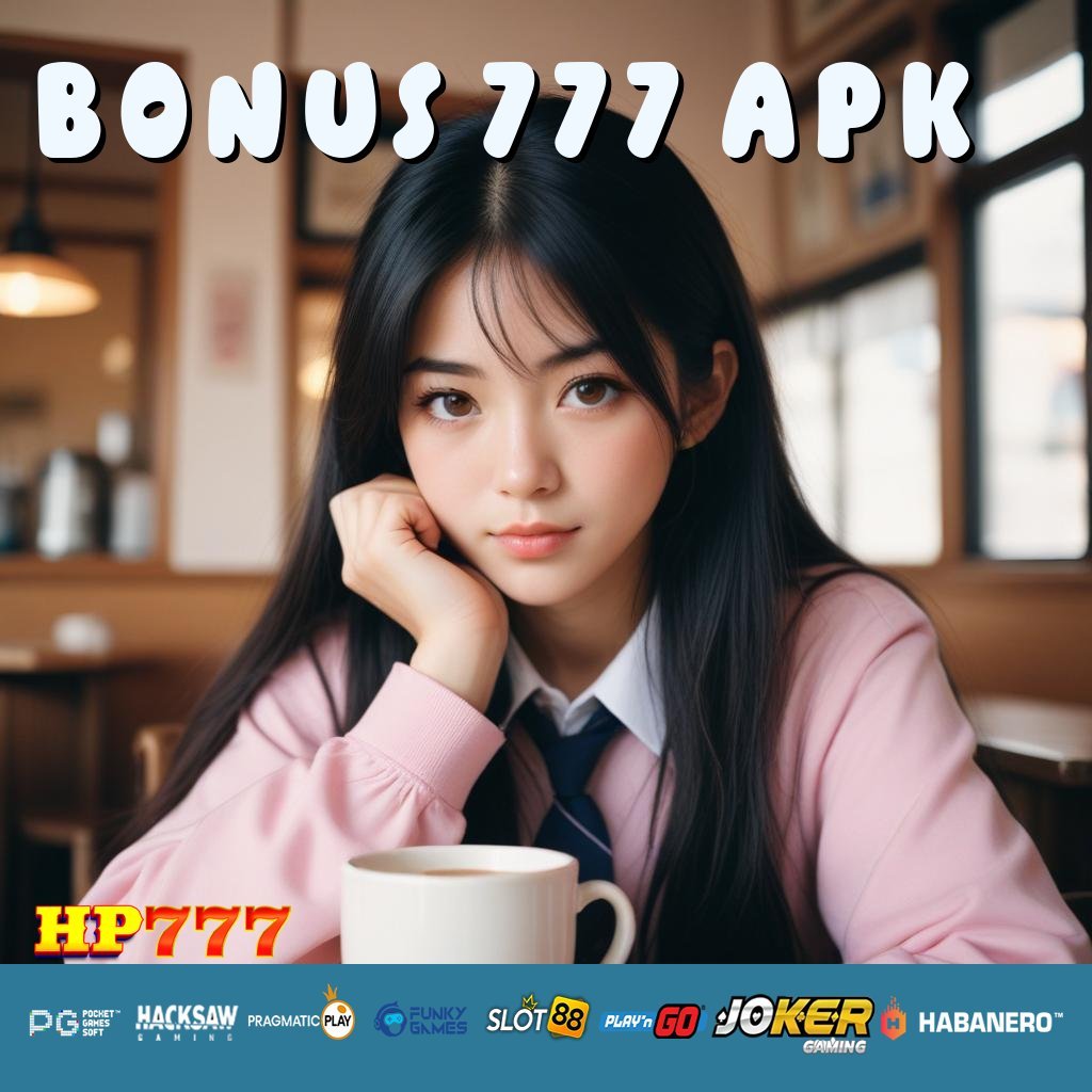 BONUS 777 APK Informasi Resmi Langsung Update