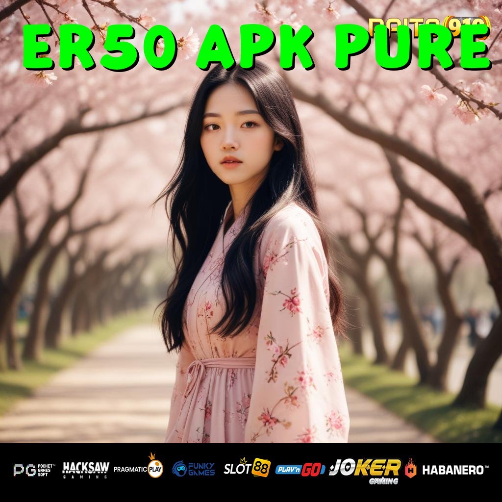 ER50 APK PURE - Unduh APK Resmi untuk Login Cepat dan Mudah