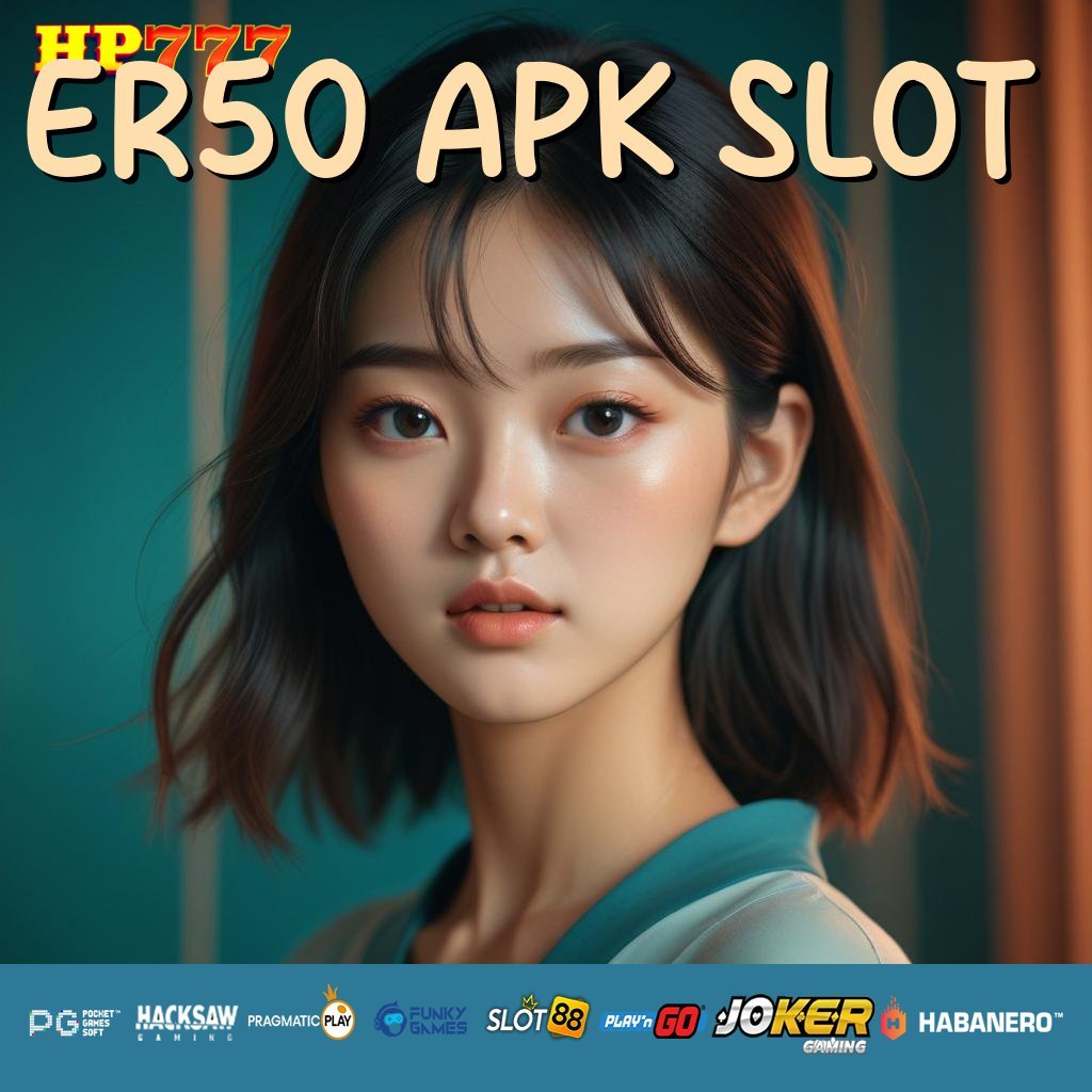 ER50 APK SLOT Masuk Terlindungi Komunitas Borneo