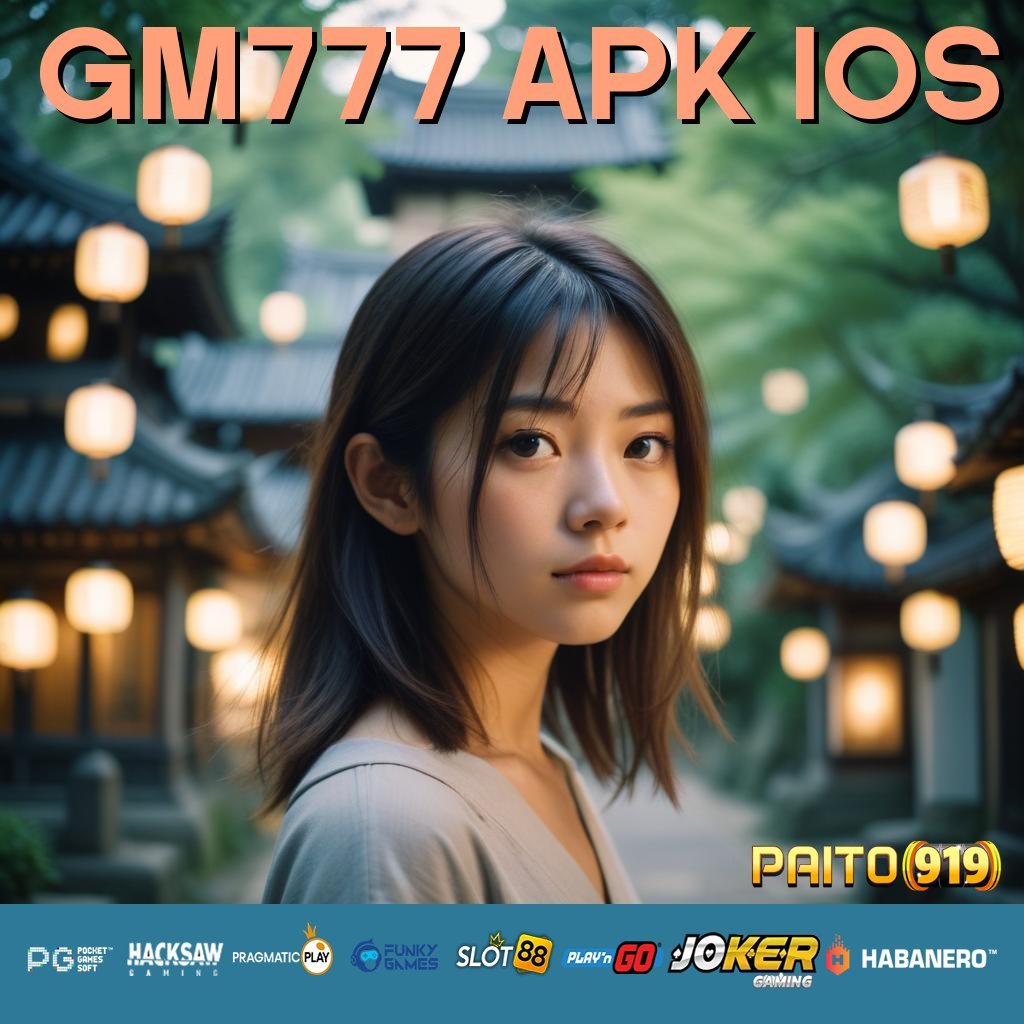 GM777 APK IOS - Login Otomatis dengan APK Generasi Baru