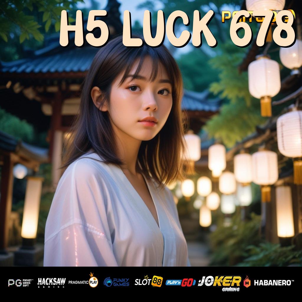 H5 LUCK 678 - Unduh APK Responsif untuk Akses Login Lancar