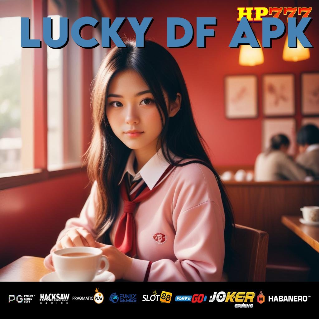 LUCKY DF APK Daftar Simple Perbaruan Cepat