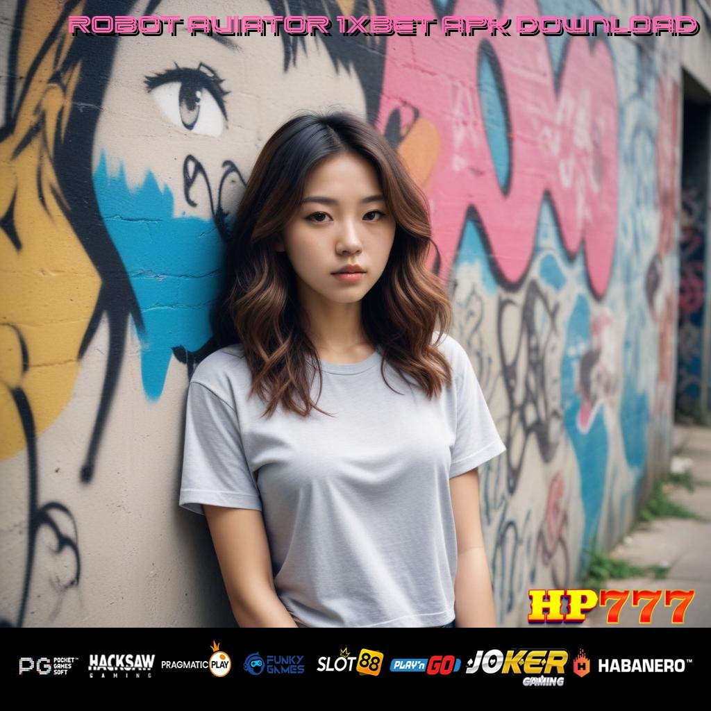 ROBOT AVIATOR 1XBET APK DOWNLOAD Koneksi Cepat Komunitas Sosial