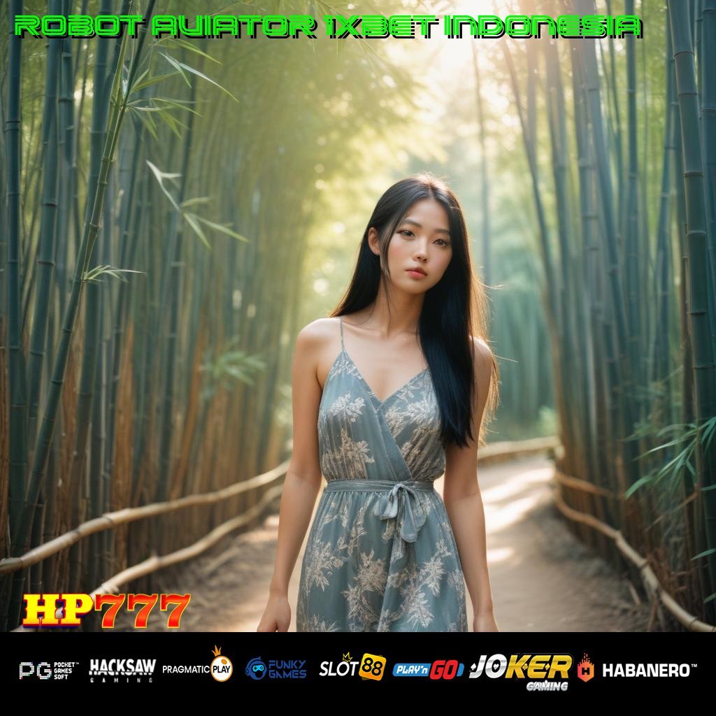 ROBOT AVIATOR 1XBET INDONESIA Retribusi Virtual Karir Papua