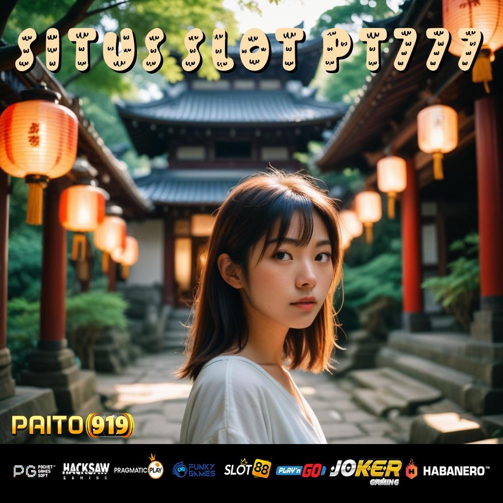 SITUS SLOT PT777 - Unduh APK Eksklusif dengan Fitur Login Premium