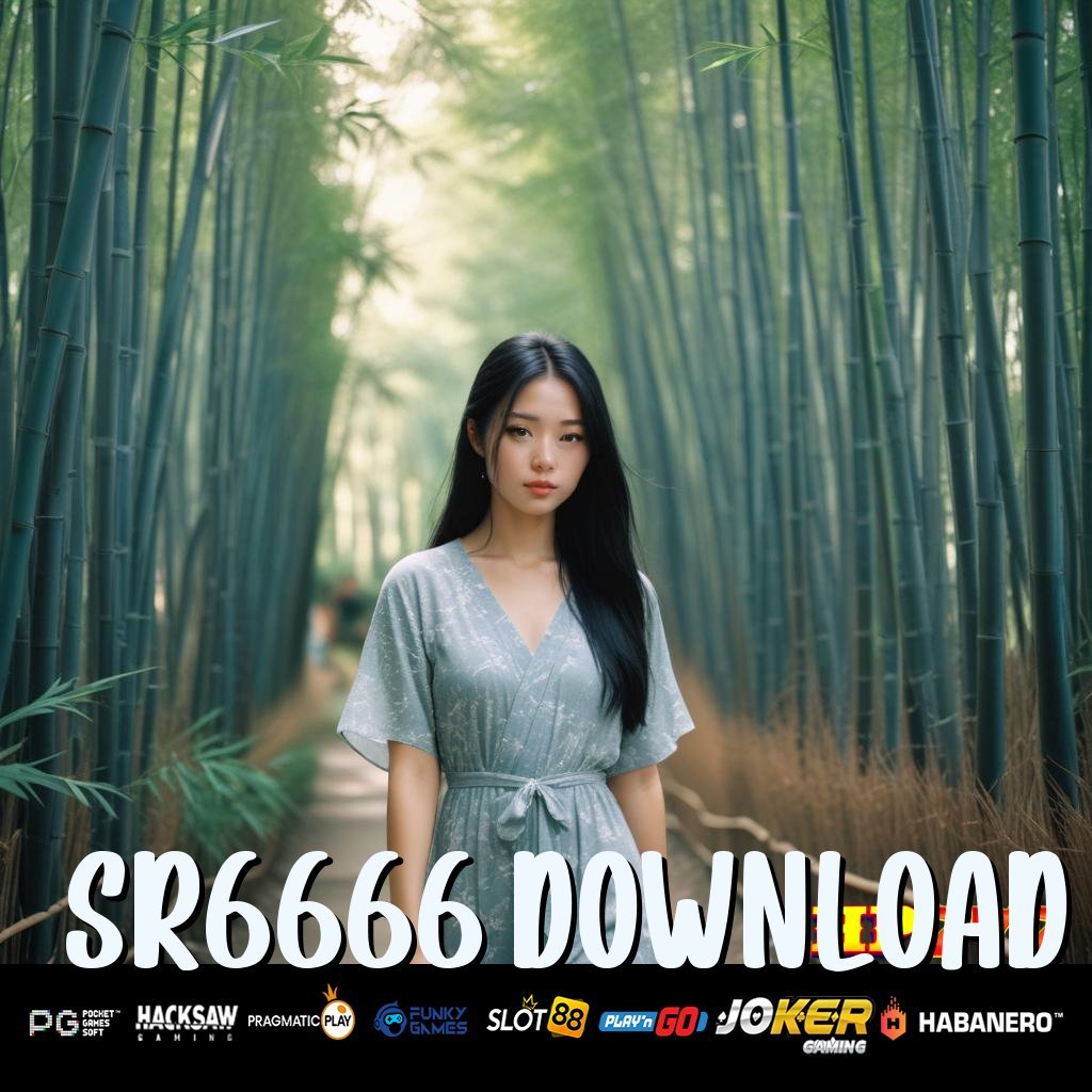 SR6666 DOWNLOAD Layanan Langsung Terobosan Hebat