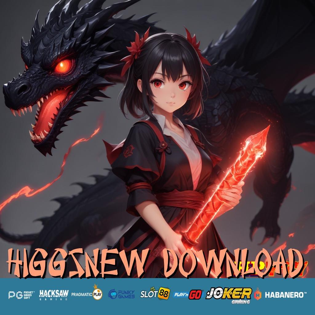 HIGGSNEW DOWNLOAD Langsung Berhasil Murah Dapatkan