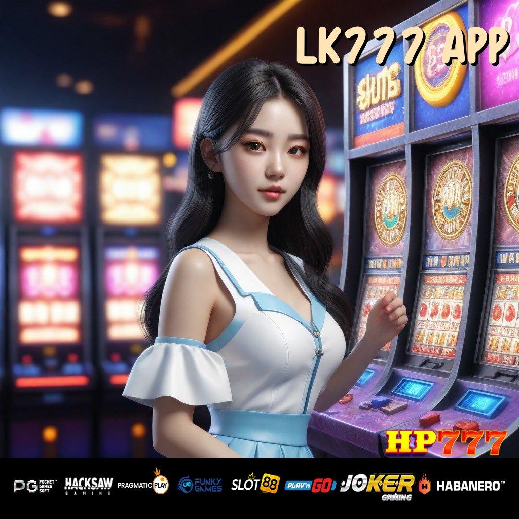 LK777 APP Reward Maksimal Download Version Android